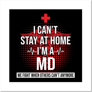 I Can't Stay At Home I'm A MD We Fight - Nurse Gift Posters and Art